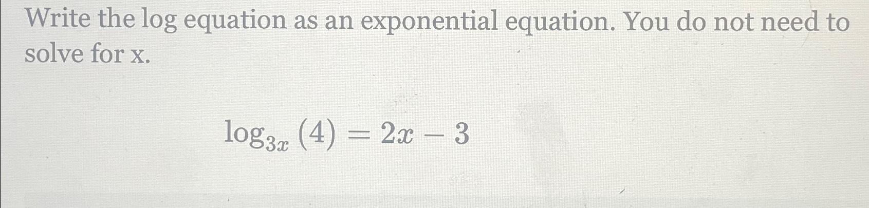 Solved Write the log equation as an exponential equation. | Chegg.com