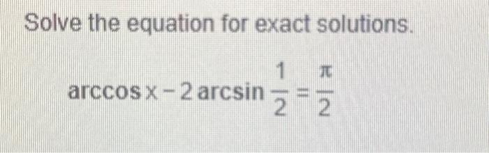Solve the equation for exact solutions. | Chegg.com