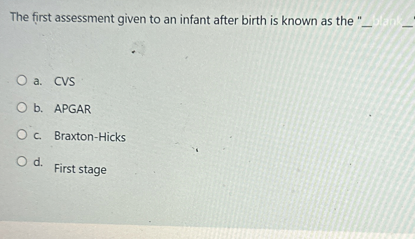 Solved The first assessment given to an infant after birth | Chegg.com