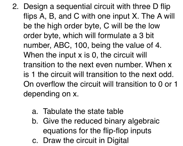 Solved 2. Design a sequential circuit with three D flip | Chegg.com