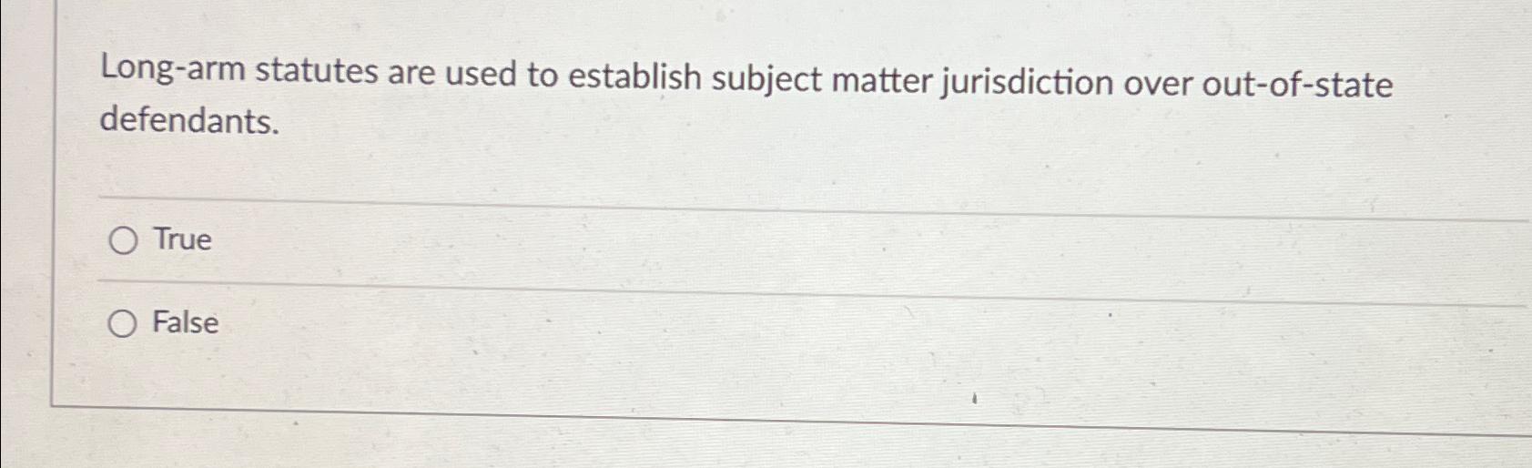 Solved Longarm statutes are used to establish subject