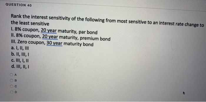 Interest Sensitivity Graph Solved QUESTION 40 Rank the interest sensitivity of the | Chegg.com