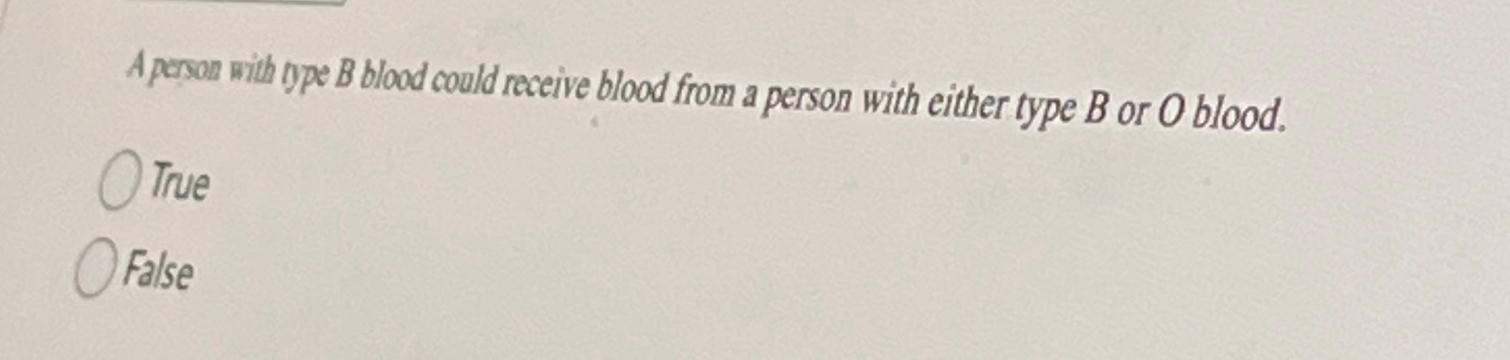 Solved A poson with type B blood could receive blood from a | Chegg.com
