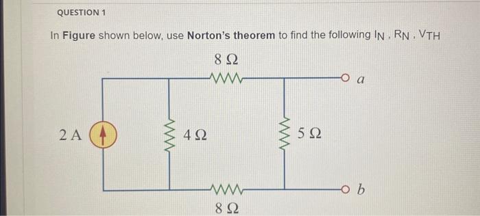 Solved In Figure Shown Below, Use Norton's Theorem To Find | Chegg.com