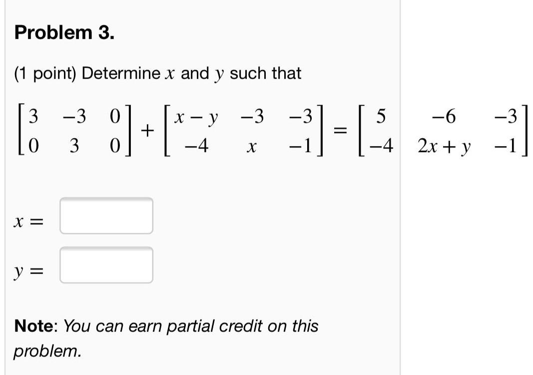 Solved Problem 3. (1 point) Determine x and y such that 3 -3 | Chegg.com