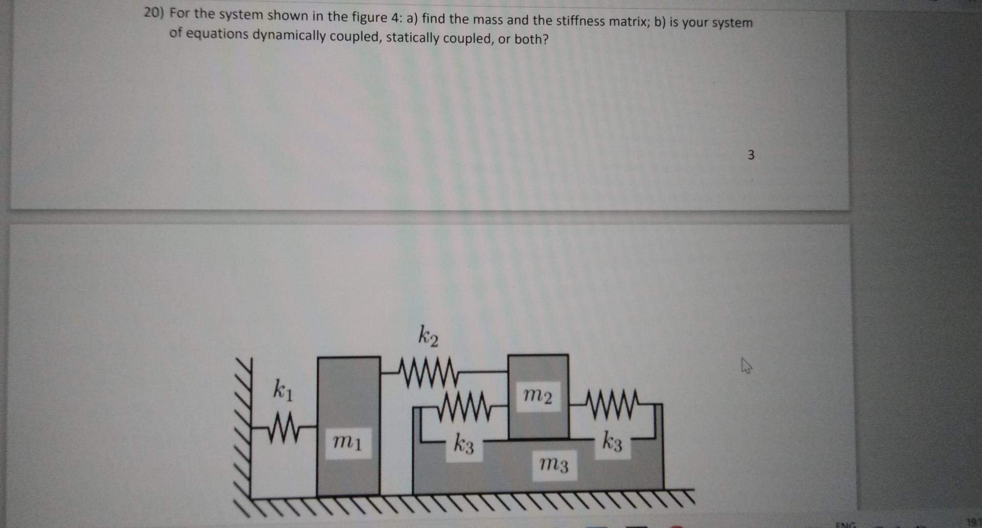 Solved 20) For the system shown in the figure 4: a) find the | Chegg.com