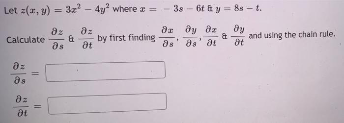 Solved - Let Z(x, Y) = 3x2 – 4y2 Where X = 3s - 6t & Y = 8s | Chegg.com