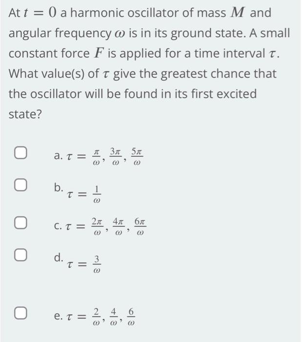 Solved At t = 0 a harmonic oscillator of mass M and angular | Chegg.com