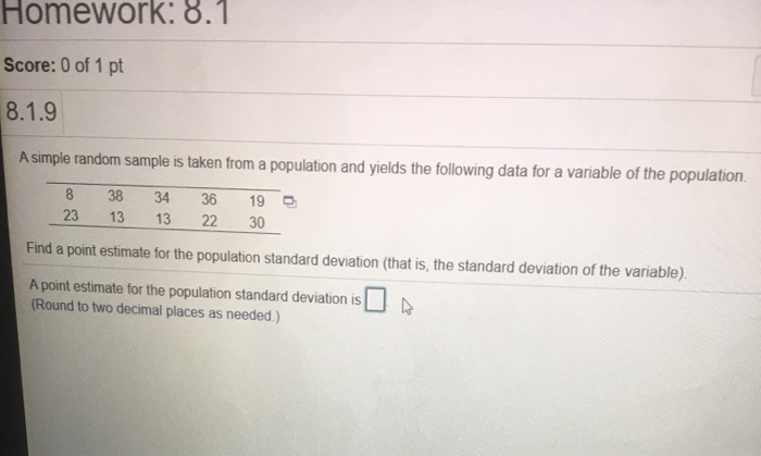 Solved Homework: 8.1 Score: 0 of 1 pt 8.1.9 A simple random | Chegg.com