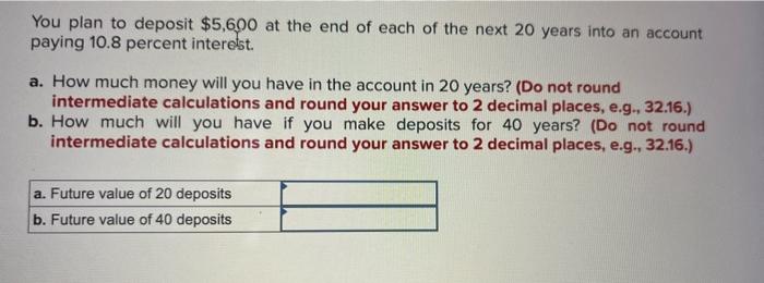 Solved You plan to deposit $5,600 at the end of each of the | Chegg.com