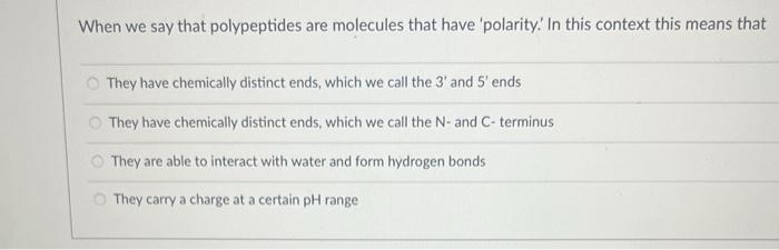 Solved When we say that polypeptides are molecules that have | Chegg.com