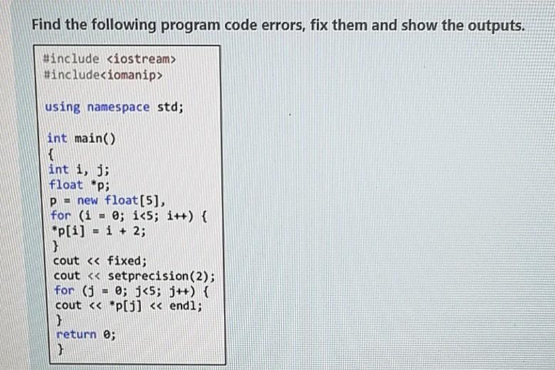 Solved Find the following program code errors, fix them and | Chegg.com