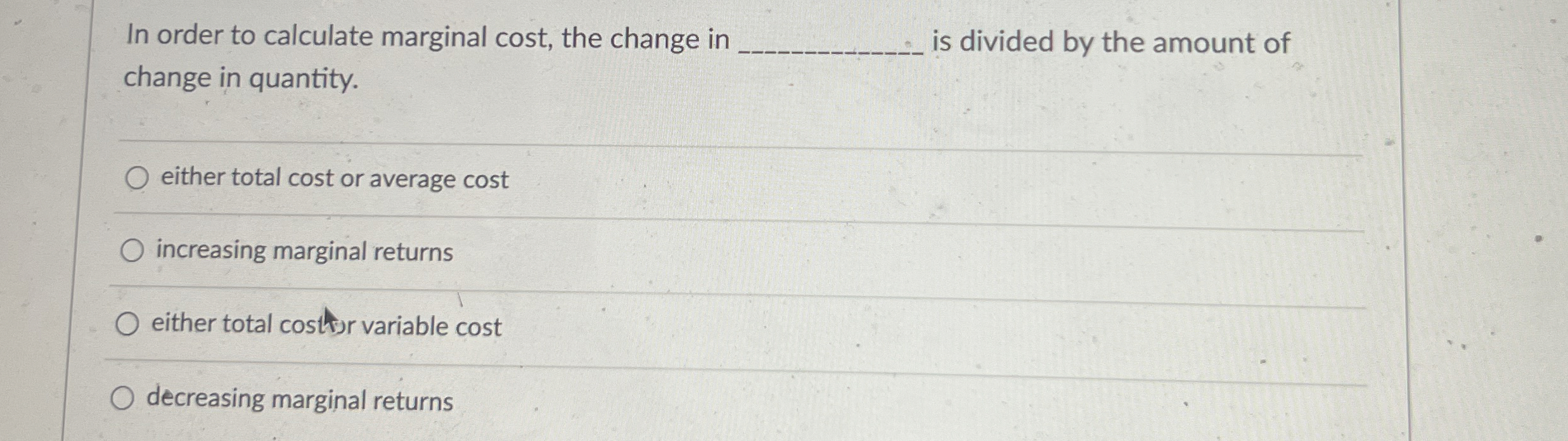 Solved In order to calculate marginal cost, the change in | Chegg.com