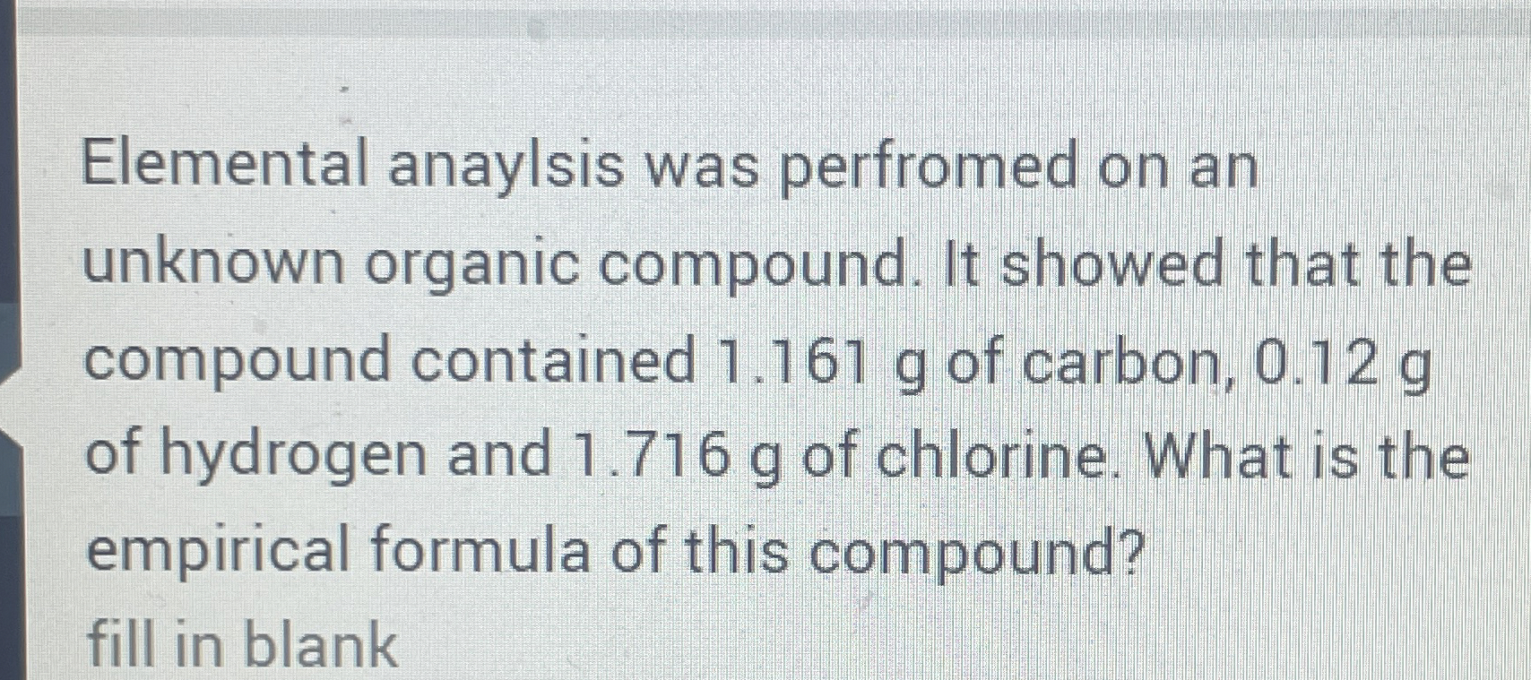 Solved Elemental anaylsis was perfromed on anunknown organic | Chegg.com
