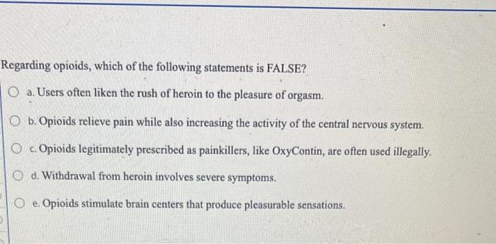 Solved Regarding opioids which of the following statements