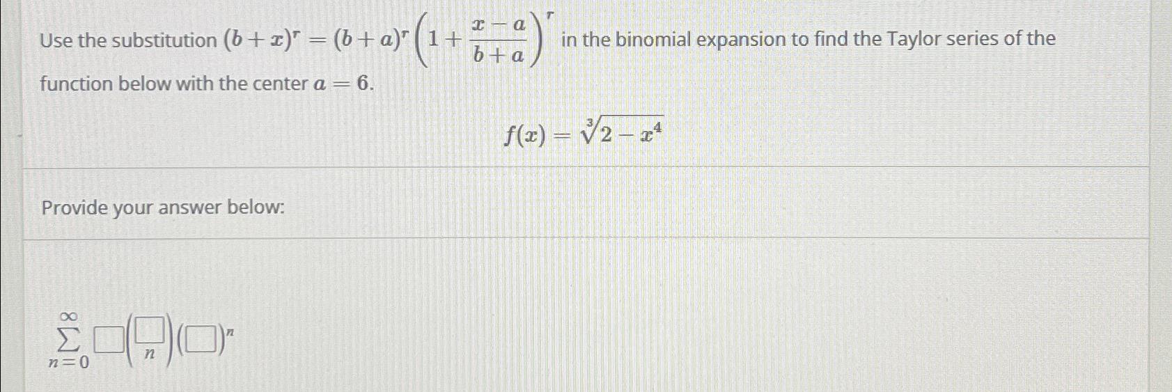 Solved Use the substitution (b+x)r=(b+a)r(1+x-ab+a)r ﻿in the | Chegg.com