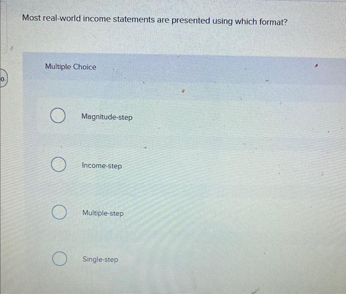 Solved Most real-world income statements are presented using | Chegg.com