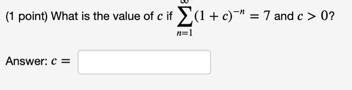 Solved (1 point) What is the value of c if (1 + c)-n = 7 and | Chegg.com