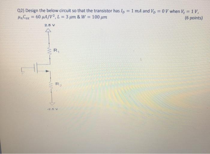 Solved Q2) Design the below circuit so that the transistor | Chegg.com