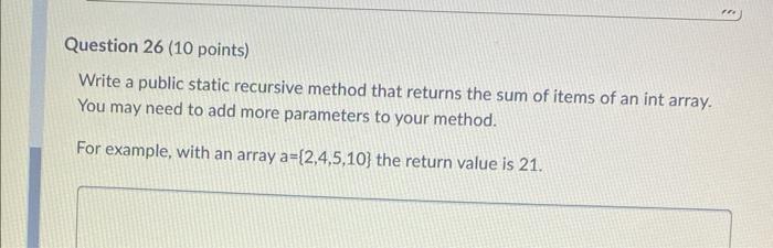 Solved Question 26 (10 points) Write a public static | Chegg.com