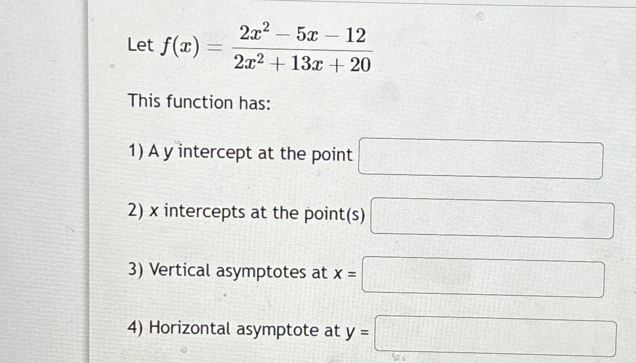 Solved Let F X 2x2 5x 122x2 13x 20this Function Has A Y