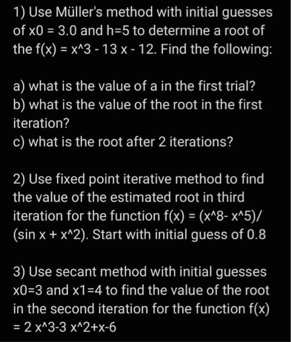 Solved 1) Use Müller's method with initial guesses of x0 = | Chegg.com