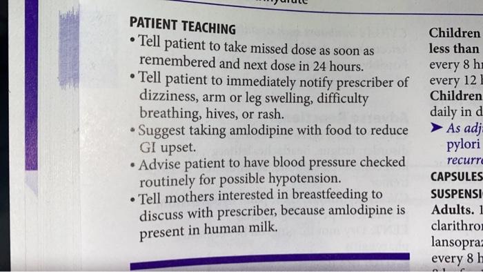 PATIENT TEACHING • Tell patient to take missed dose as soon as remembered and next dose in 24 hours. • Tell patient to immedi