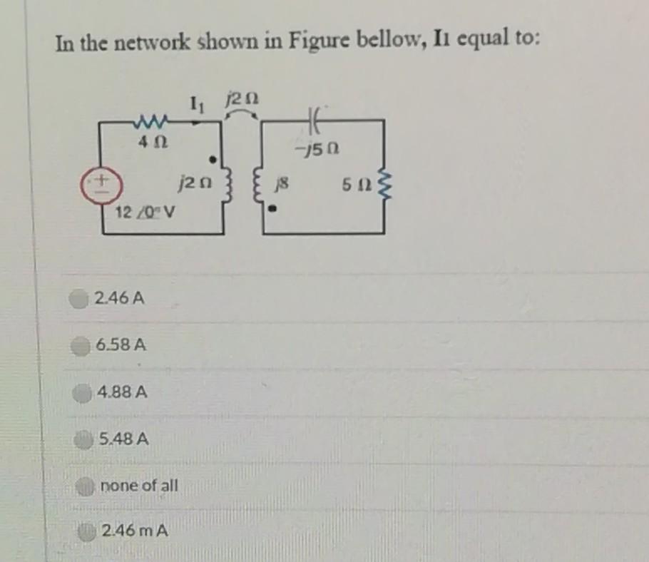 Solved In the network shown in Figure bellow, II equal to: 1 | Chegg.com