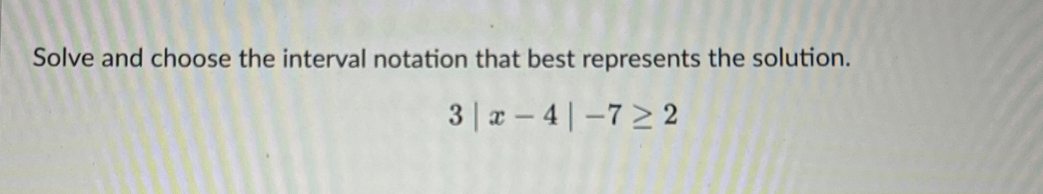 Solved Solve and choose the interval notation that best | Chegg.com