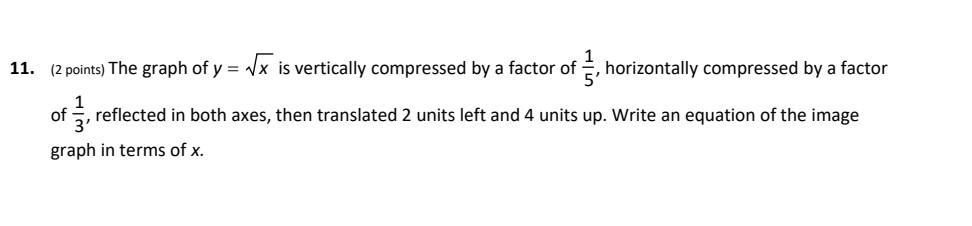Solved 11. (2 points) The graph of y=x is vertically | Chegg.com