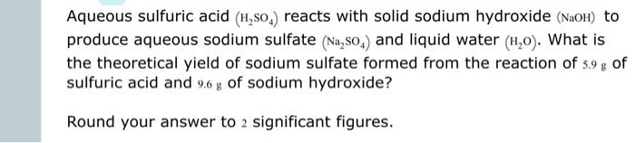 Solved Aqueous sulfuric acid (H2SO4) reacts with solid | Chegg.com