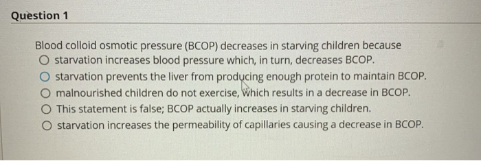 Solved Question 1 Blood colloid osmotic pressure (BCOP) | Chegg.com