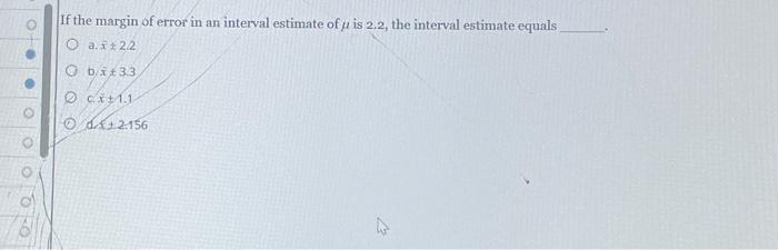 Solved If the margin of error in an interval estimate of μ | Chegg.com