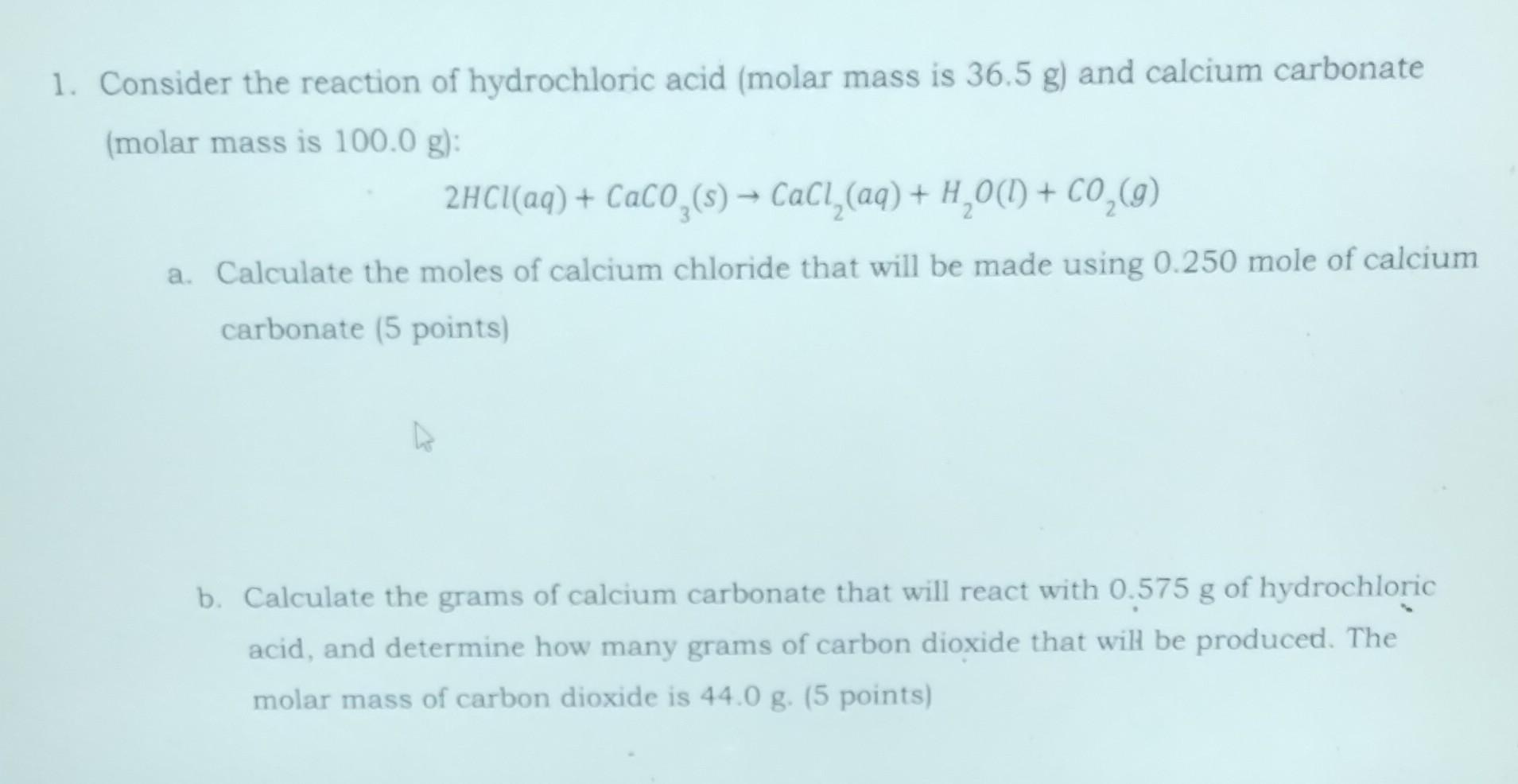 Consider the reaction of hydrochloric acid (molar mass is \( 36.5 \mathrm{~g} \) ) and calcium carbonate (molar mass is \( 10