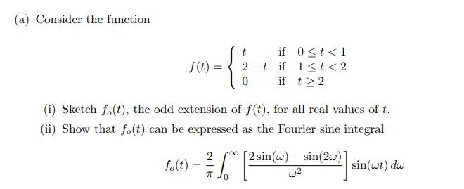 Solved (a) Consider the function -{:- t if 0 2 (i) Sketch | Chegg.com