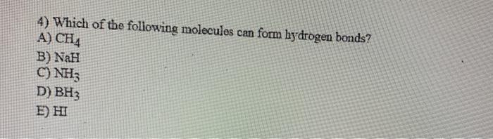 Solved 4) Which of the following molecules can form hydrogen | Chegg.com