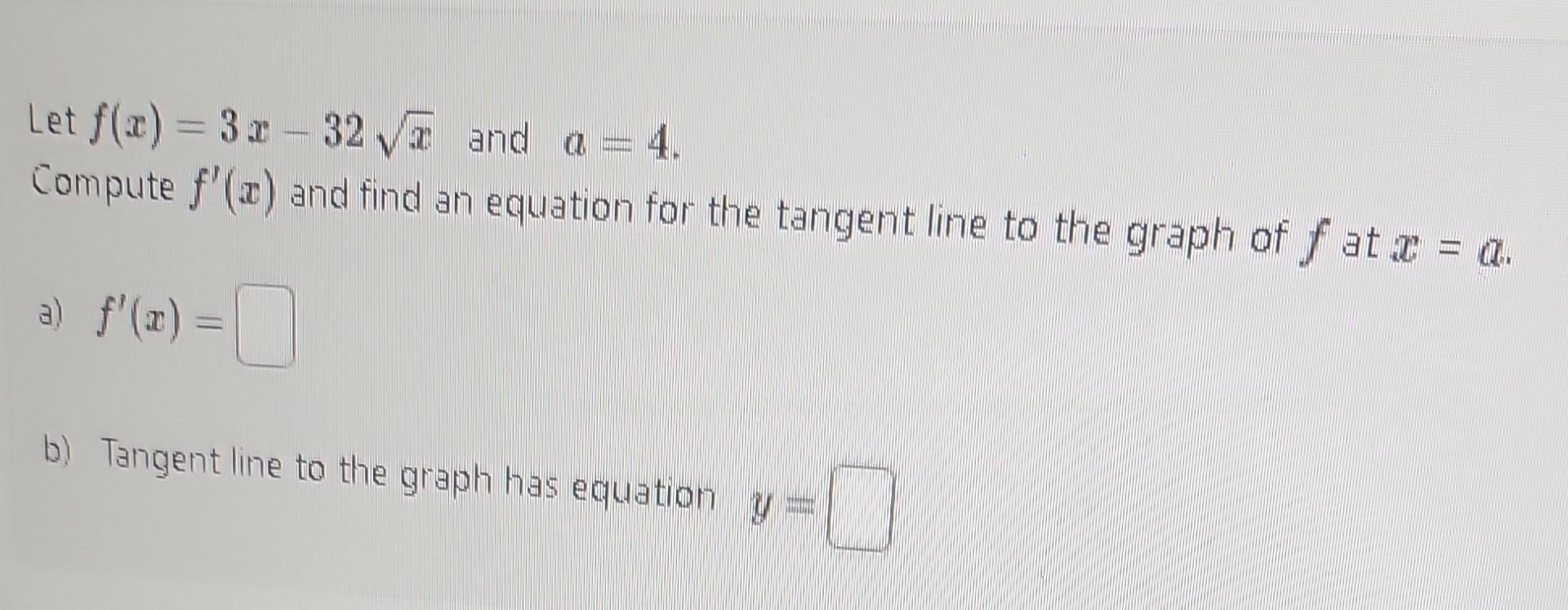 Solved Let F X 3x−32x And A 4 Compute F′ X And Find An