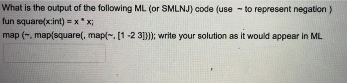 Solved What is the output of the following ML (or SMLNJ) | Chegg.com