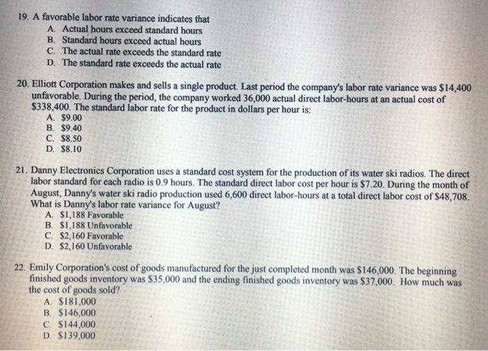 Solved 19. A favorable labor rate variance indicates that A.