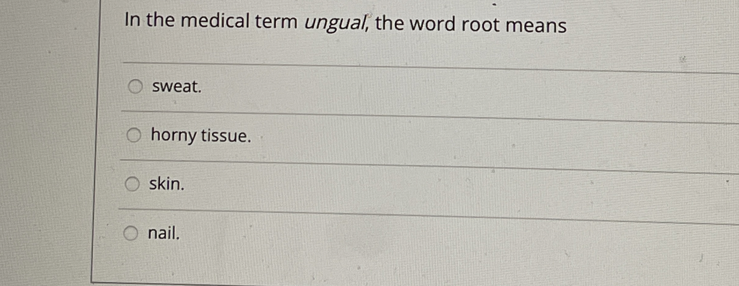 Solved In the medical term ungual, the word root means