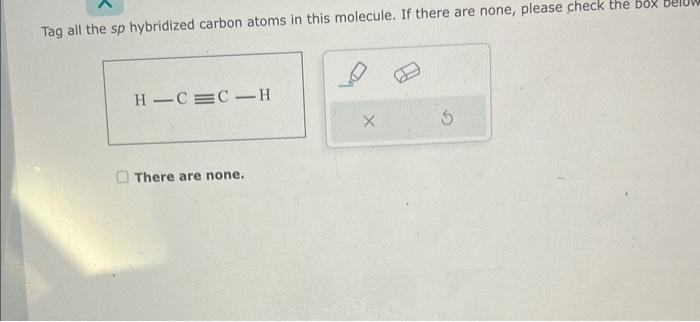 Solved Tag all the sp hybridized carbon atoms in this | Chegg.com