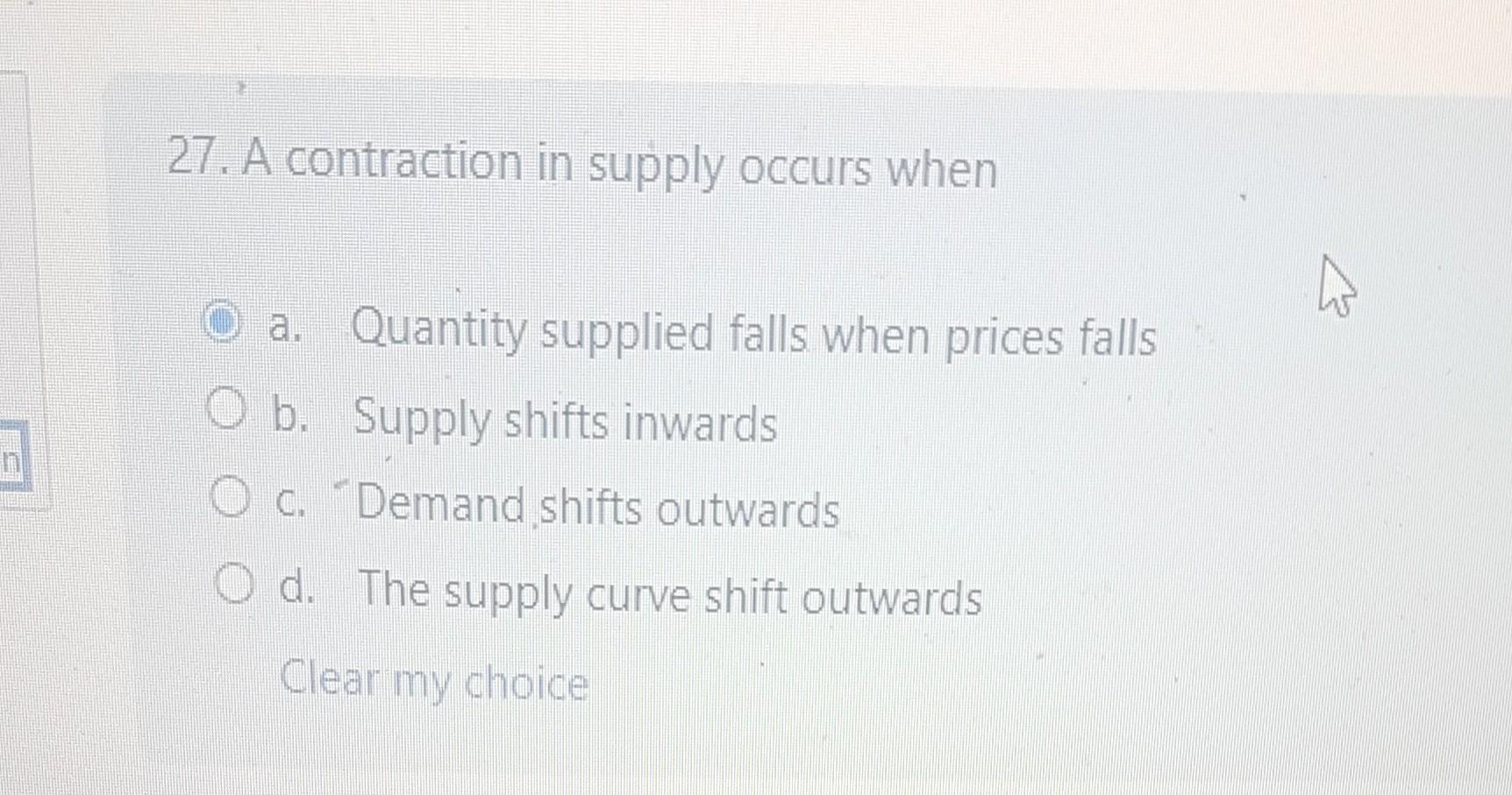 Solved 27. A contraction in supply occurs when a. Quantity