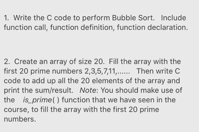 Solved 1. Write the C code to perform Bubble Sort. Include | Chegg.com