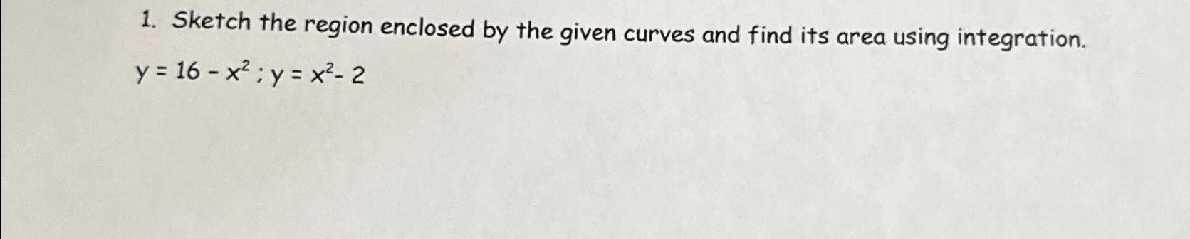 Solved Sketch the region enclosed by the given curves and | Chegg.com
