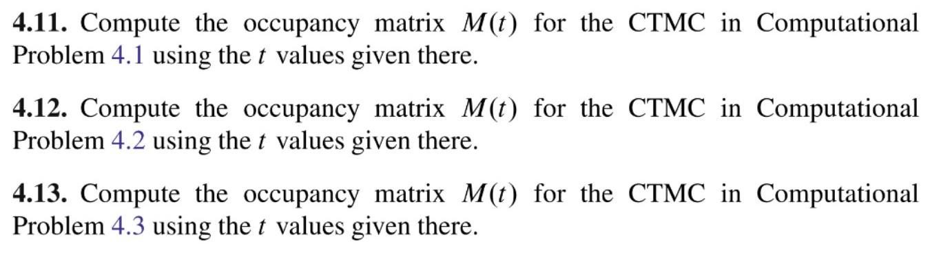 Solved 4.11. Compute the occupancy matrix M(t) for the CTMC | Chegg.com