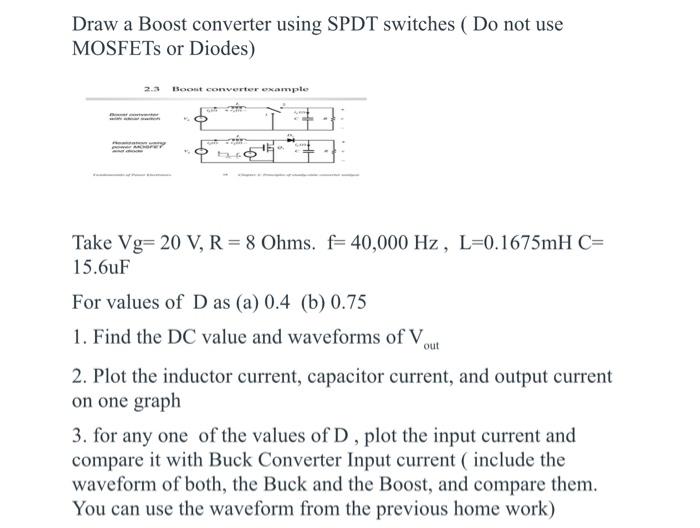 Solved Draw a Boost converter using SPDT switches ( Do not | Chegg.com