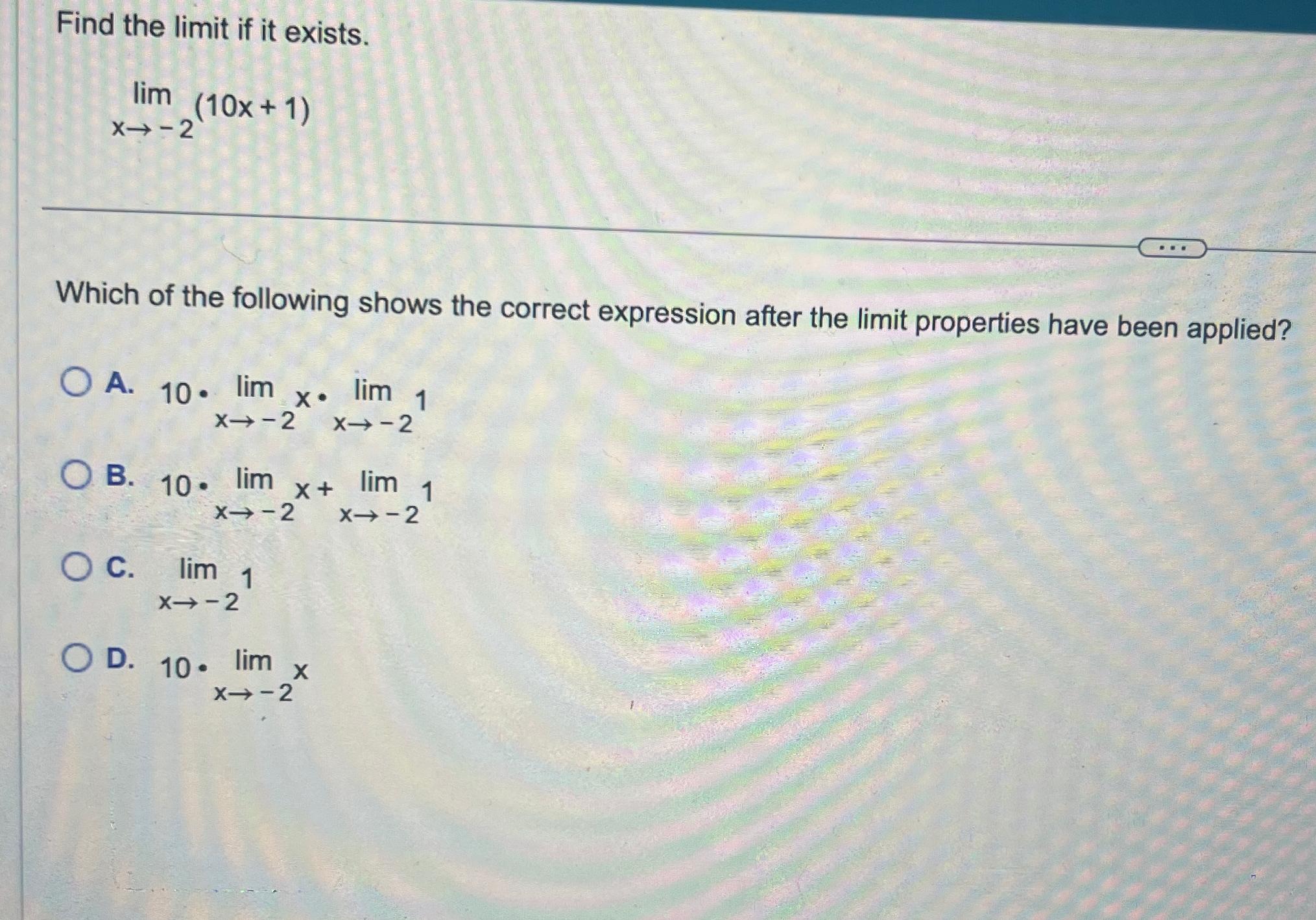 Solved Find The Limit If It Exists Limx→ 2 10x 1 Which Of