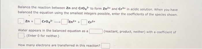 Solved Balance the reaction between Zn and CrO42− to form | Chegg.com