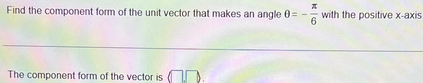 Solved Find the component form of the unit vector that makes | Chegg.com