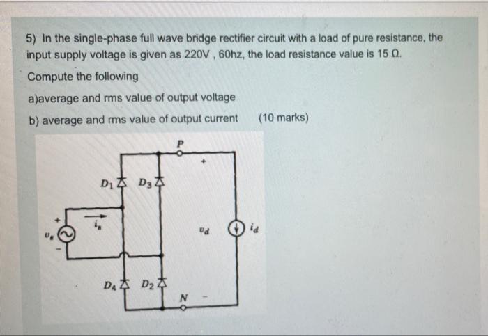 Solved 5) In the single-phase full wave bridge rectifier | Chegg.com